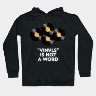 Vinyls is not a word Hoodie